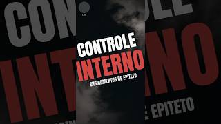 Controle InternoEnsinamentos de Epítetoestoicismo Epicteto controleinterno filosofia sabedo [upl. by Ronni]