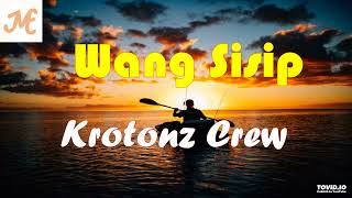 Wang Sisip  Krotonz Crew [upl. by Chavaree917]