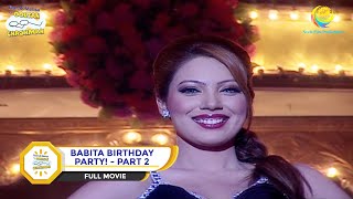 BABITA KI BIRTHDAY PARTY I PART 2 I FULL MOVIE I Taarak Mehta Ka Ooltah Chashmah  तारक मेहता [upl. by Naloc]