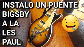 Instalo un puente BIGSBY B7 a la Les Paul 😋 [upl. by Ahsennod]