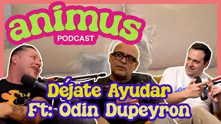 ANIMUS Ep 14 Déjate Ayudar Ft Odin Dupeyron [upl. by Tessil]