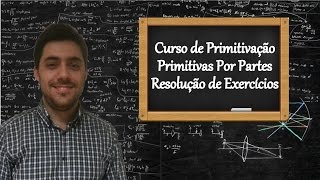 Curso de Primitivação  Resolução de Exercícios referentes à Aula 3 [upl. by Nyer]