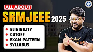 All About SRMJEEE 2025  Exam Pattern Cutoff Fees Placement amp Interview  Harsh Sir [upl. by Aggy]