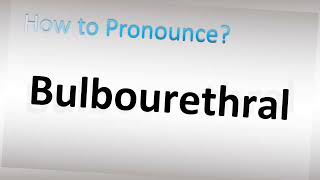 How to Pronounce Bulbourethral [upl. by Aneda]