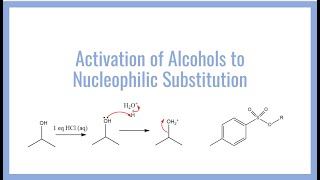 Activation of Alcohols to Nucleophilic Substitution [upl. by Kcirrej33]