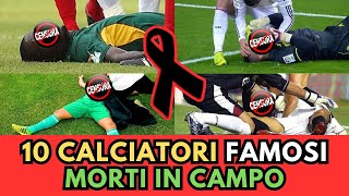 10 Calciatori Famosi MORTI in CAMPO immagini forti [upl. by Henke]