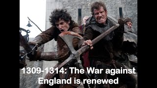 30 1309 to 1314 the war with England renewed [upl. by Lardner]