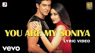 You Are My Soniya Lyric Video  K3GKareena KapoorHrithik RoshanSonu Nigam Alka Yagnik [upl. by Ellehcrad]