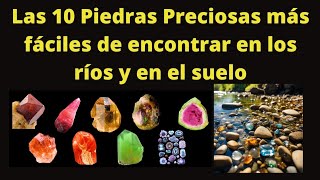 Las 10 Piedras Preciosas más fáciles de encontrar en los ríos o en el suelo [upl. by Dardani219]