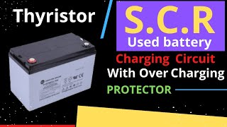 THYRISTOR  SCR USED BATTERY CHARGING CIRCUIT WITH OVER CHARGING PROTECTOR WITH SCHEMATIC [upl. by Akeber]