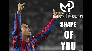 Ronaldinho Gaucho  Virtuoso  Shape of you [upl. by Aimahs]