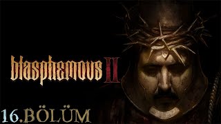 Hac Yolculuğu  Blasphemous II  16Bölüm [upl. by Nirek689]