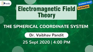 Electromagnetic Field Theory  Spherical Coordinate System  25 Sep 4 PM [upl. by Wing153]