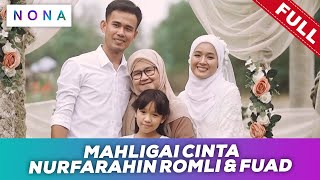 FULL Nona 2024  25 Feb  Mahligai Cinta Nurfarahin Romli amp Fuad [upl. by Leif]