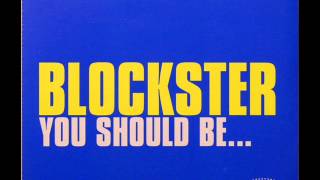 Blockster  You Should Be Blockster Club Mix [upl. by Hgielrebma]