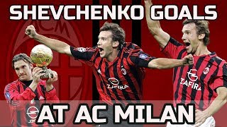 Andriy Shevchenko ●7● AC MILAN  ALL GOALS  THE LEGEND [upl. by Anelaj]