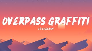 Ed Sheeran  Overpass Graffiti Lyrics [upl. by Kahcztiy]