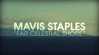 Mavis Staples  quotFar Celestial Shorequot [upl. by Eiduam]