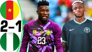 Cameroon vs Nigeria 21  All Goals and Highlights  2024 🔥 ONANA [upl. by Farrica]