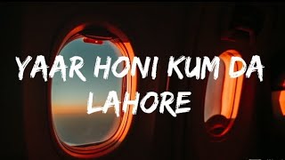 Yaar honi kum da Lahore ni ✨ song lyrics video 2023 song [upl. by Greysun369]