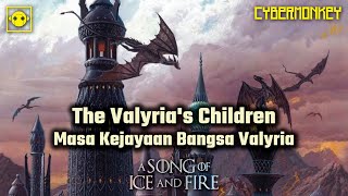 Sejarah Perkembangan Peradaban The Valyrian Freehold  Kisah Game of Thrones [upl. by Dedra]