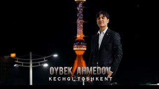 Oybek Ahmedov  Kechgi Toshkent  Mirbek Atabekov uzbek version [upl. by Tye992]