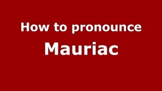 How to Pronounce Mauriac  PronounceNamescom [upl. by Ennaitsirhc]