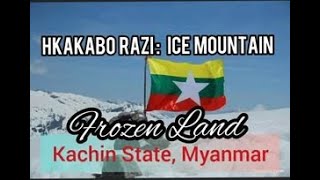 HKAKABO RAZI Ice MountainExploreMyanmar [upl. by Ased]