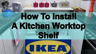 🛠️How to Install an Extra Worktop🪚  Shelf in your Kitchen tutorial IKEA [upl. by Nytsirk]