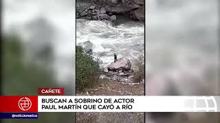 Paul Martin pide ayuda para encontrar a su sobrino que cayó al río Cañete [upl. by Ahsier]