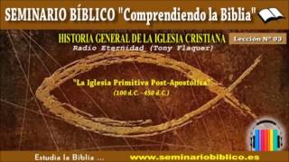 03 – La Iglesia Primitiva PostApostólica 100 dC – 450 dC – Historia de la Iglesia [upl. by Unni]