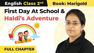 First Day At School and Haldi’s Adventure Full Chapter  Class 2 English Unit 1 [upl. by Iggy]