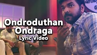 Ondroduthan Ondraga  Lyrical  Enakku Vaaitha Adimaigal  Anirudh Ravichander  Santhosh Dhayanidhi [upl. by Lynea]