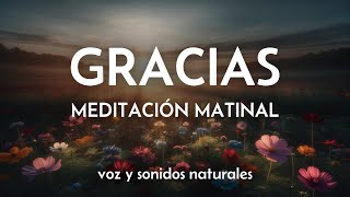 Meditación Matinal con Bellas Afirmaciones de Gratitud 🙏🏼 [upl. by Jodee508]