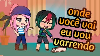 Me diga aonde você vai que eu vou varrendo meme gasha life brawl stars [upl. by Icak]