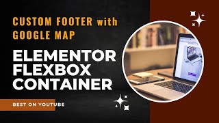 How to make FOOTER using ELEMENTOR with GOOGLE MAP  Wordpress Elementor Tutorial 🔥🔥🔥 [upl. by Lesslie]