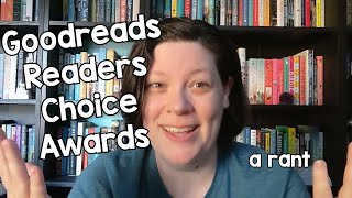 Goodreads Readers Choice Awards A Rant [upl. by Nord]