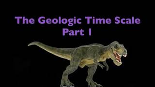 Geologic Time Scale Part 1  Video 1 [upl. by Sahcnip]