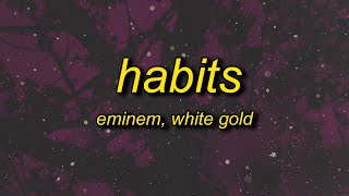 Eminem  Habits [upl. by Aynekal]