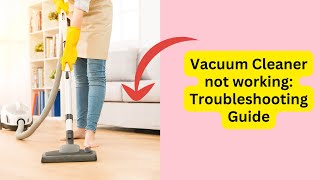 Vacuum Cleaner not working Troubleshooting Guide [upl. by Leda]