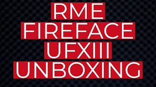 RME FireFace UFX III Unboxing and Walkthrough  RME FireFace UFX III [upl. by Rep]