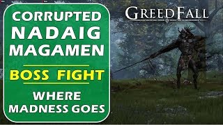 Defeat the Corrupted Nadaig Magamen  Where Madness Goes  Greedfall Boss Fight Guide [upl. by Swihart]