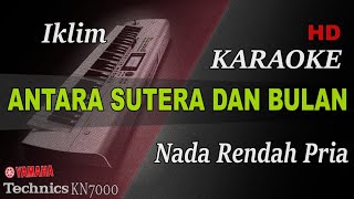 IKLIM  ANTARA SUTERA DAN BULAN  NADA RENDAH PRIA   KARAOKE [upl. by Summons563]