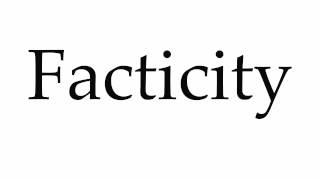 How to Pronounce Facticity [upl. by Hamrah]