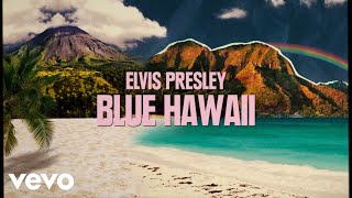 Elvis Presley  Blue Hawaii From Aloha From Hawaii Edit  Official Lyric Video [upl. by Teagan]