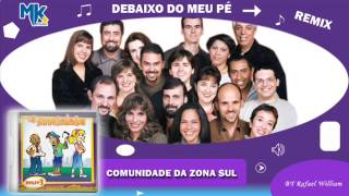 Comunidade da Zona Sul  Debaixo do Meu PÃ© remix  CD Os Arrebatados Remix 3 [upl. by Bergmans]