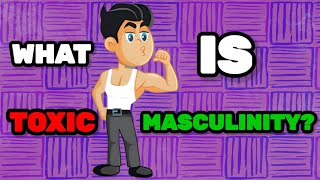 What is Toxic Masculinity Everything You Need to Know [upl. by Johny]