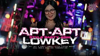 DJ APT APT × LOWKEY  STYLE PARTY MASUK AKAL  DJ VIRAL TIK TOK TOK [upl. by Mak]