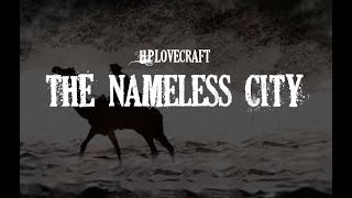 Lovecraft HP The Nameless City [upl. by Rivy570]