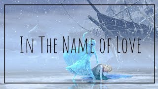 In The Name of Love Frozen 《Amv》 [upl. by Olegnad169]